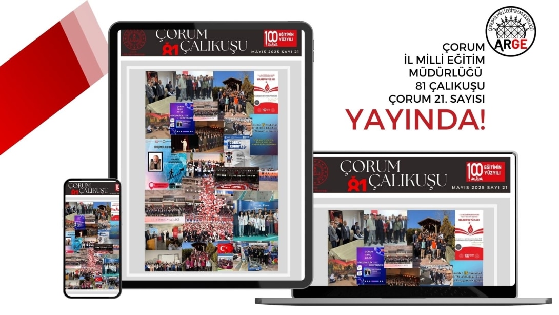81 ÇALIKUŞU ÇORUM e-DERGİMİZİN YİRMİ BİRİNCİ SAYISI YAYIMLANDI!